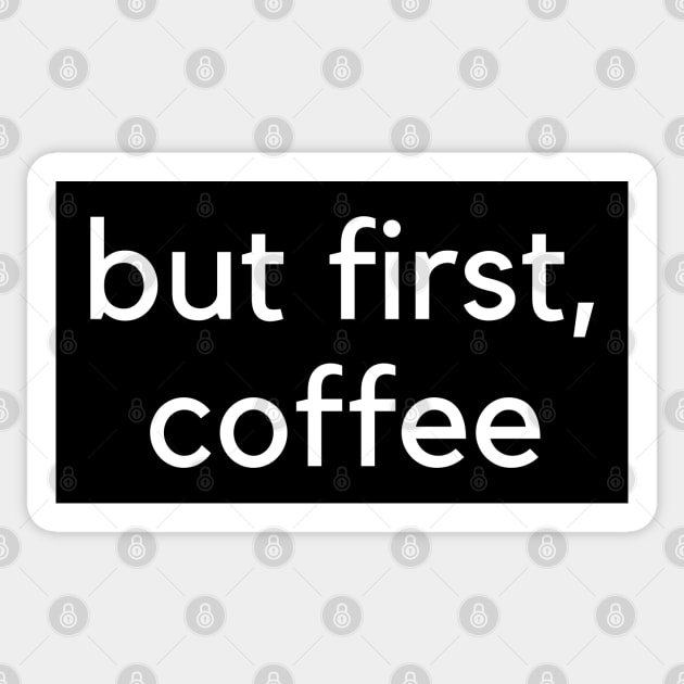 But First Coffee. Funny Coffee Lover Quote. Mom Life. Sticker by That Cheeky Tee